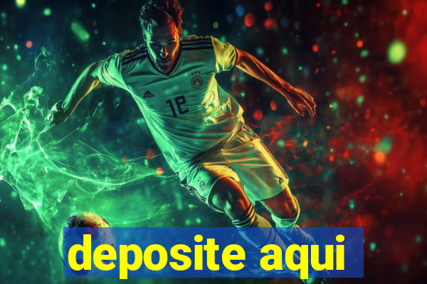 deposite aqui